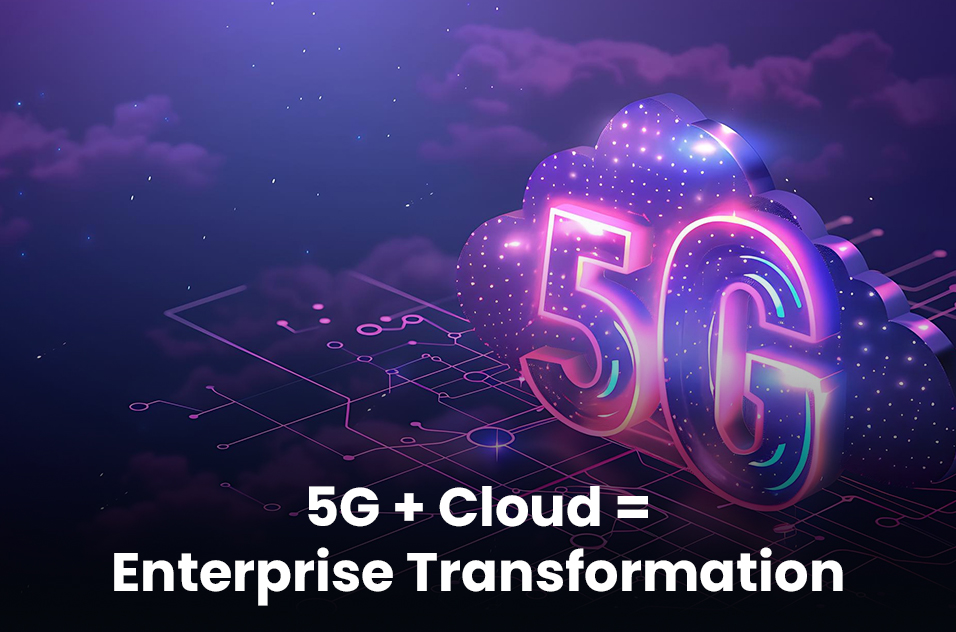 How Will 5G Reshape Enterprise Cloud Applications?