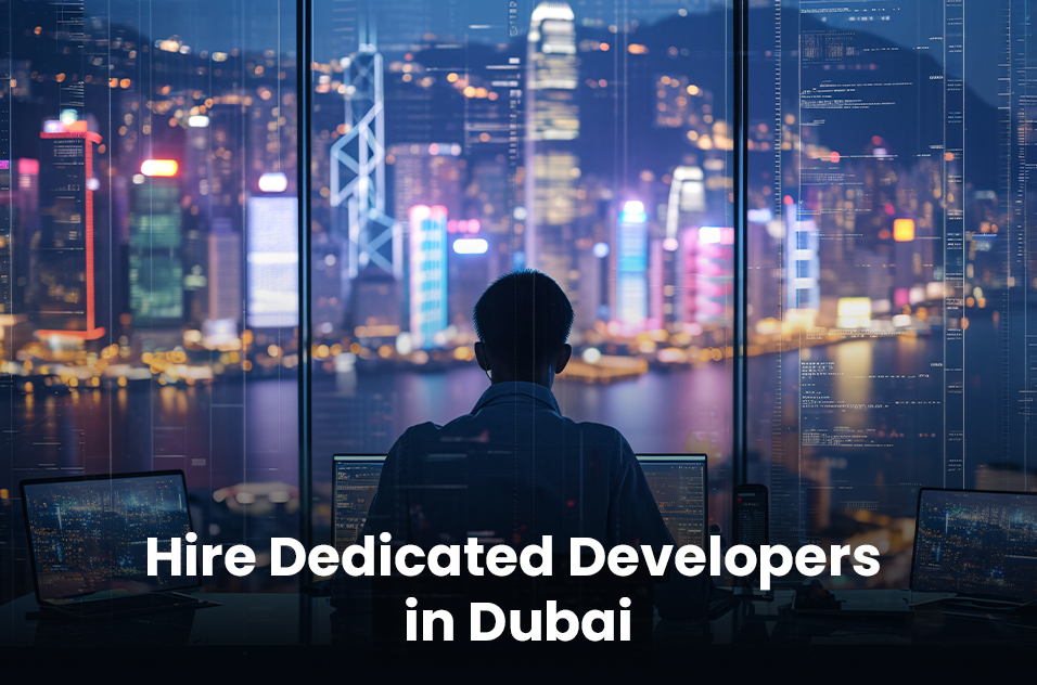 Why Do Businesses Prefer to Hire Dedicated Developers in Dubai?